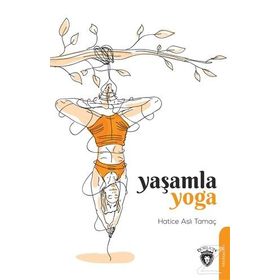 Yaşamla Yoga - Hatice Aslı Tamaç