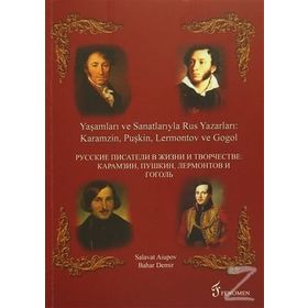 Yaşamları ve Sanatlarıyla Rus Yazarları Karamzin, Puşkin, Lermontov ve Gogol - Salavat Aiupov Bahar Demir