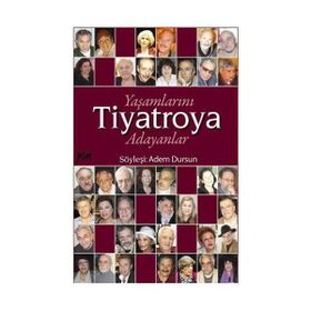 YAŞAMLARINI TIYATROYA ADAYANLAR - ADEM DURSUN