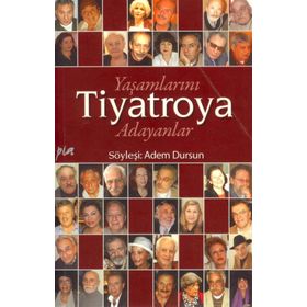 YAŞAMLARINI TIYATROYA ADAYANLAR - ADEM DURSUN