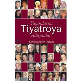 YAŞAMLARINI TIYATROYA ADAYANLAR - ADEM DURSUN
