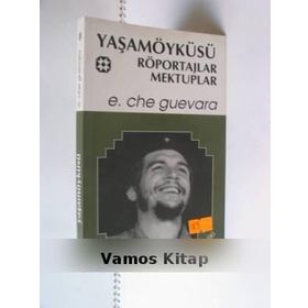 YAŞAMÖYKÜSÜ, RÖPORTAJLAR, MEKTUPLAR - ERNESTO CHE GUEVARA