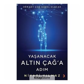 Yaşanacak Altın Çağ'a Adım - Niyazi Yılmaz