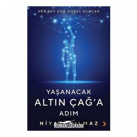 Yaşanacak Altın Çağ'a Adım - Niyazi Yılmaz