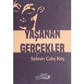Yaşanan Gerçekler - Selman Çalış Koç