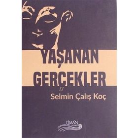 Yaşanan Gerçekler - Selman Çalış Koç