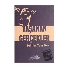 Yaşanan Gerçekler - Selman Çalış Koç