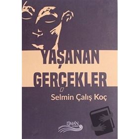 Yaşanan Gerçekler - Selman Çalış Koç