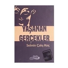 Yaşanan Gerçekler - Selman Çalış Koç