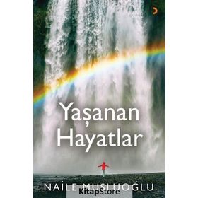 Yaşanan Hayatlar - Naile Musluoğlu