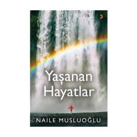 Yaşanan Hayatlar - Naile Musluoğlu