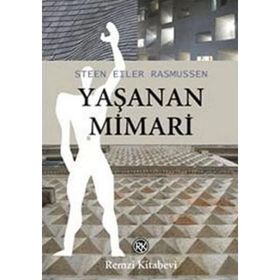 YAŞANAN MIMARI - STEEN EILER RASMUSSEN