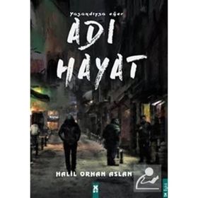 Yaşandıysa Eğer Adı Hayat - Halil Orhan Aslan