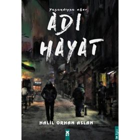 Yaşandıysa Eğer Adı Hayat - Halil Orhan Aslan