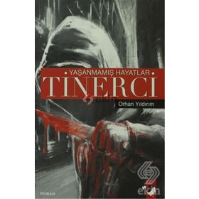 YAŞANMAMIŞ HAYATLAR TINERCI - ORHAN YILDIRIM
