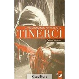 YAŞANMAMIŞ HAYATLAR TINERCI - ORHAN YILDIRIM