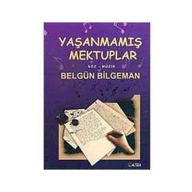 YAŞANMAMIŞ MEKTUPLAR - BELGÜN BILGEMAN