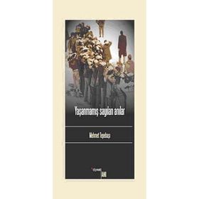YAŞANMAMIŞ SAYILAN ANILAR - MEHMET TEPEBAŞI