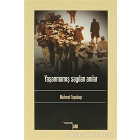 YAŞANMAMIŞ SAYILAN ANILAR - MEHMET TEPEBAŞI