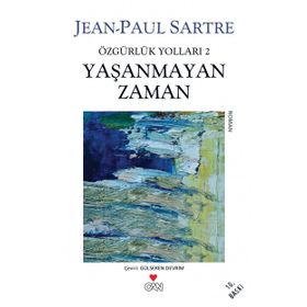 YAŞANMAYAN ZAMAN ÖZGÜRLÜK YOLLARI 2 - JEAN PAUL SARTRE