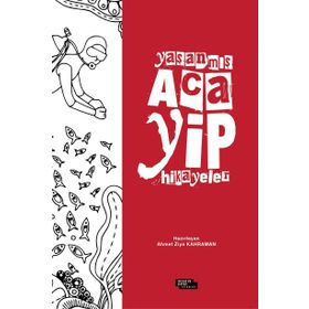 Yaşanmış Acayip Hikayeler - Ahmet Ziya Kahraman