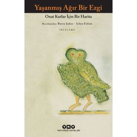 Yaşanmış Ağır Bir Ezgi: Onat Kutlar İçin Bir Harita