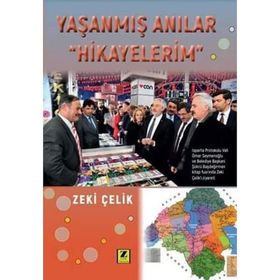 Yaşanmış Anılar Hikayelerim - Zeki Çelik