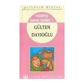 YAŞANMIŞ HAYVAN ÖYKÜLERI 1 - GÜLTEN DAYIOĞLU