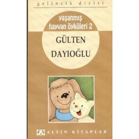 YAŞANMIŞ HAYVAN ÖYKÜLERI 2 - GÜLTEN DAYIOĞLU