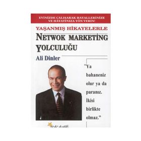 Yaşanmış Hikayelerle Network Marketing Yolculuğu - Ali Dinler