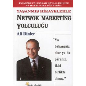 Yaşanmış Hikayelerle Network Marketing Yolculuğu - Ali Dinler