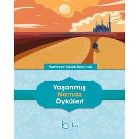 Yaşanmış Namaz Öyküleri - Rümeysa Küçük