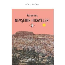 Yaşanmış Nevşehir Hikayeleri 3 - Oğuz Özdem