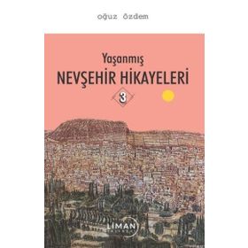 Yaşanmış Nevşehir Hikayeleri 3 - Oğuz Özdem