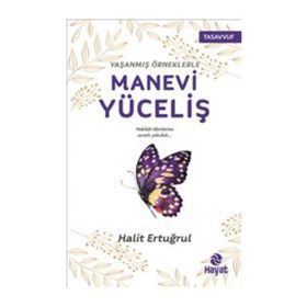 Yaşanmış Örneklerle Manevi Yüceliş - Halit Ertuğrul