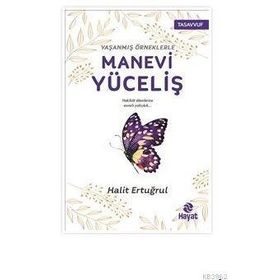 Yaşanmış Örneklerle Manevi Yüceliş - Halit Ertuğrul