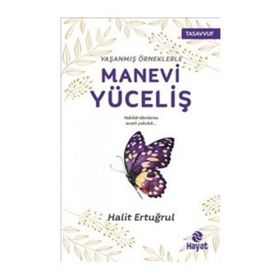 Yaşanmış Örneklerle Manevi Yüceliş - Halit Ertuğrul