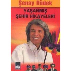 YAŞANMIŞ ŞEHİR HIKAYELERI 1 - ŞENAY DÜDEK