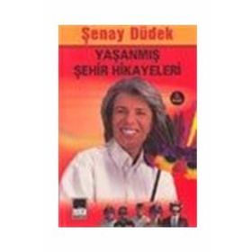 YAŞANMIŞ ŞEHİR HIKAYELERI 1 - ŞENAY DÜDEK