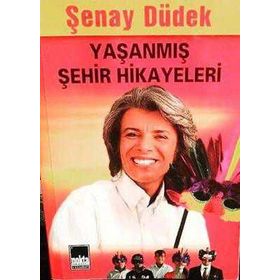 YAŞANMIŞ ŞEHİR HIKAYELERI 1 - ŞENAY DÜDEK