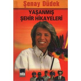 YAŞANMIŞ ŞEHİR HIKAYELERI 1 - ŞENAY DÜDEK