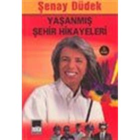 YAŞANMIŞ ŞEHİR HIKAYELERI 1 - ŞENAY DÜDEK