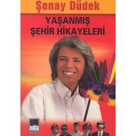 YAŞANMIŞ ŞEHİR HIKAYELERI 1 - ŞENAY DÜDEK