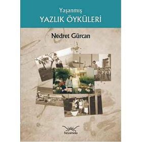 YAŞANMIŞ YAZLIK ÖYKÜLERİ - NEDRET GÜRCAN