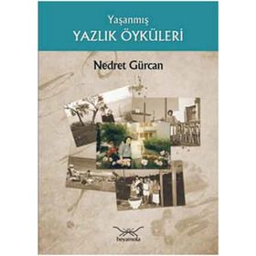 YAŞANMIŞ YAZLIK ÖYKÜLERİ - NEDRET GÜRCAN