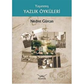 YAŞANMIŞ YAZLIK ÖYKÜLERİ - NEDRET GÜRCAN