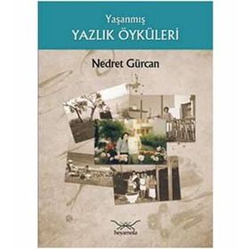 YAŞANMIŞ YAZLIK ÖYKÜLERİ - NEDRET GÜRCAN