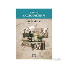 YAŞANMIŞ YAZLIK ÖYKÜLERİ - NEDRET GÜRCAN