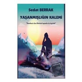 Yaşanmışlığın Kalemi - Sedat Berrak