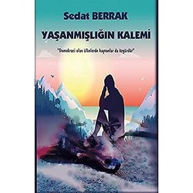 Yaşanmışlığın Kalemi - Sedat Berrak